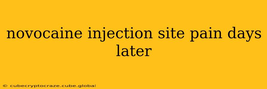 novocaine injection site pain days later