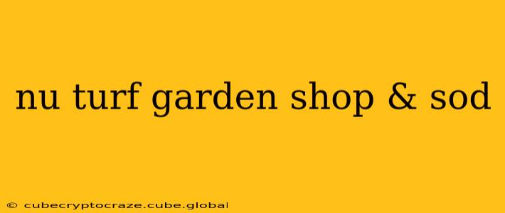 nu turf garden shop & sod