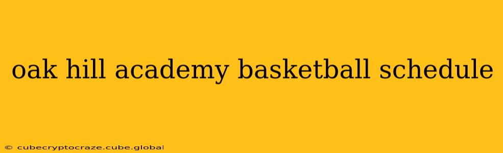 oak hill academy basketball schedule