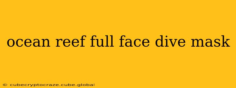 ocean reef full face dive mask