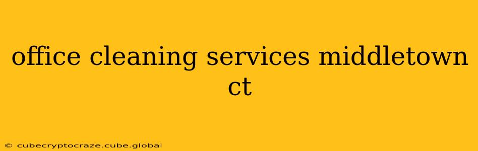 office cleaning services middletown ct