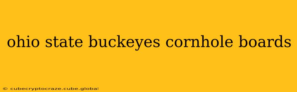 ohio state buckeyes cornhole boards
