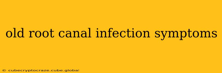old root canal infection symptoms