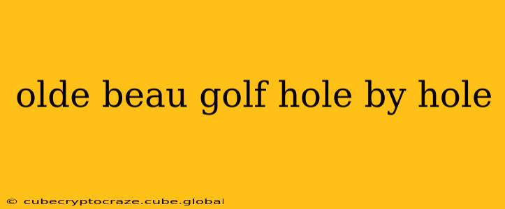 olde beau golf hole by hole