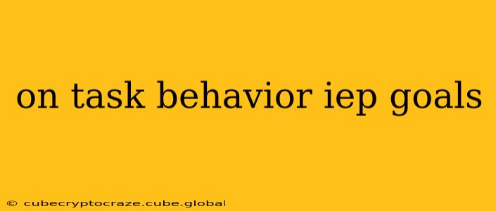on task behavior iep goals