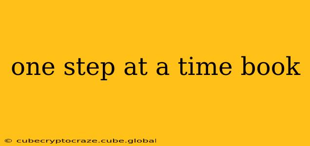 one step at a time book