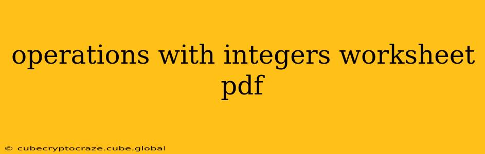 operations with integers worksheet pdf