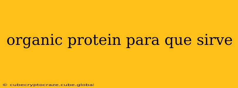 organic protein para que sirve