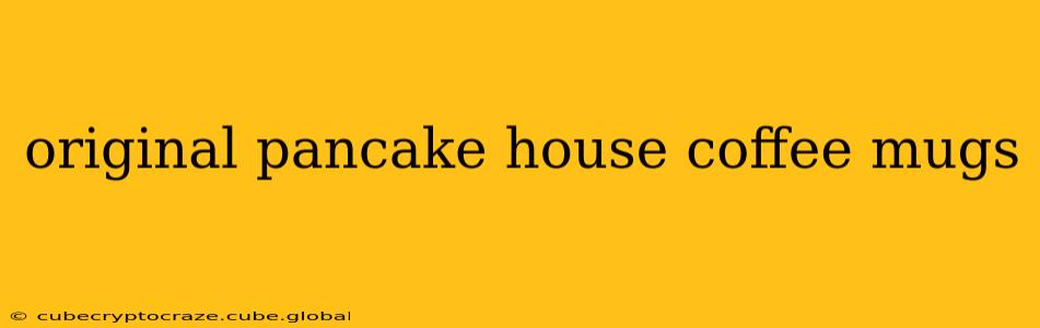 original pancake house coffee mugs