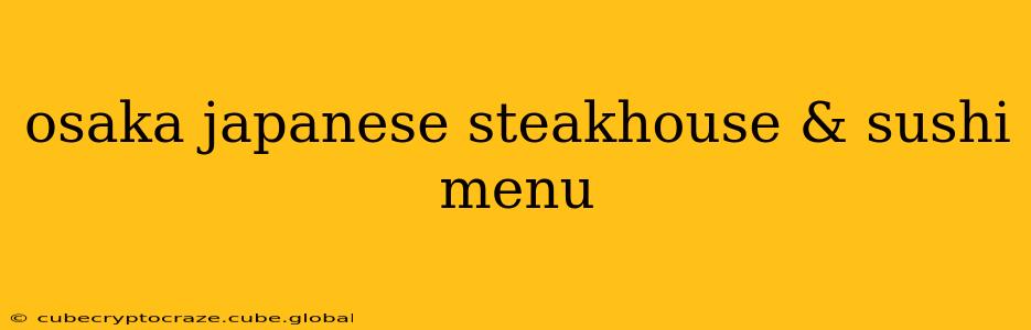 osaka japanese steakhouse & sushi menu