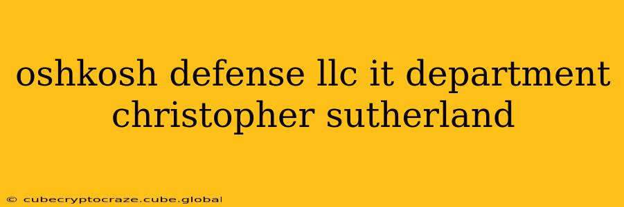 oshkosh defense llc it department christopher sutherland