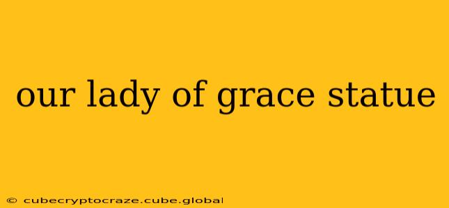 our lady of grace statue