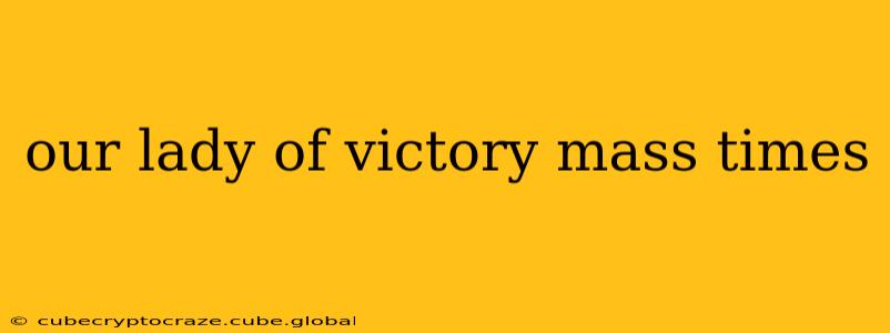 our lady of victory mass times