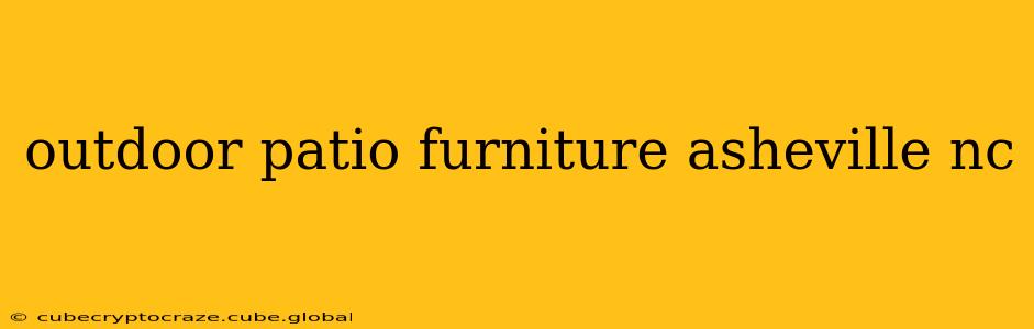 outdoor patio furniture asheville nc