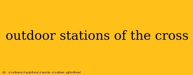 outdoor stations of the cross
