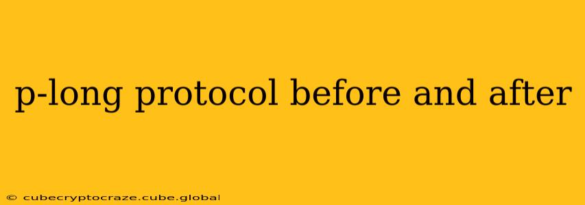 p-long protocol before and after