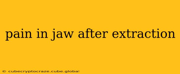 pain in jaw after extraction