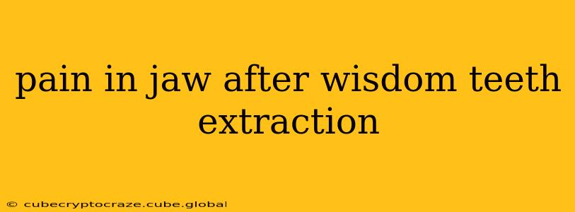 pain in jaw after wisdom teeth extraction