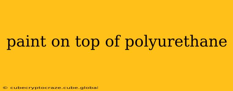 paint on top of polyurethane