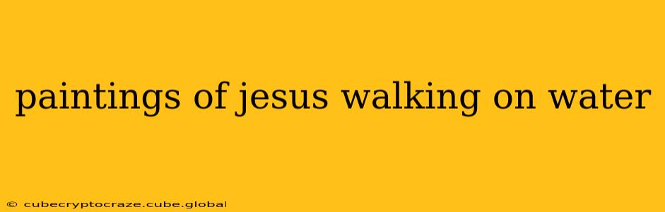 paintings of jesus walking on water