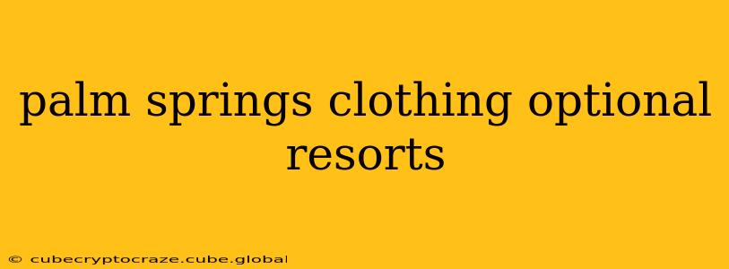palm springs clothing optional resorts