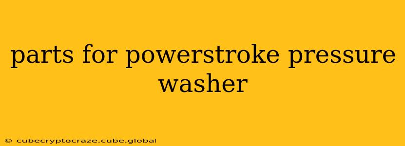 parts for powerstroke pressure washer