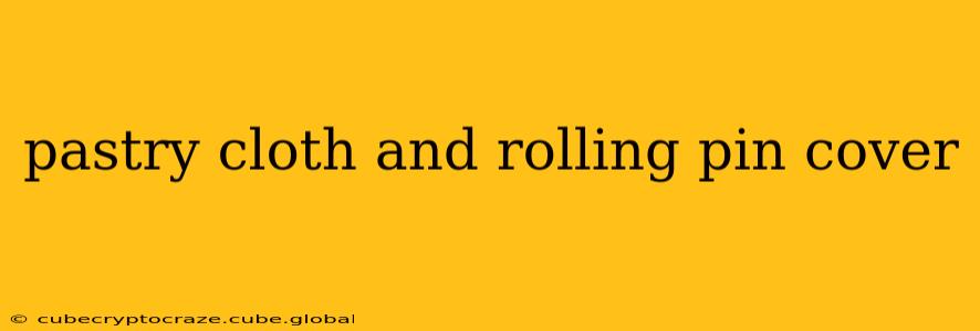 pastry cloth and rolling pin cover