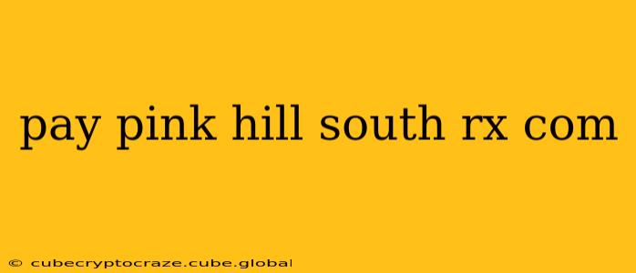 pay pink hill south rx com