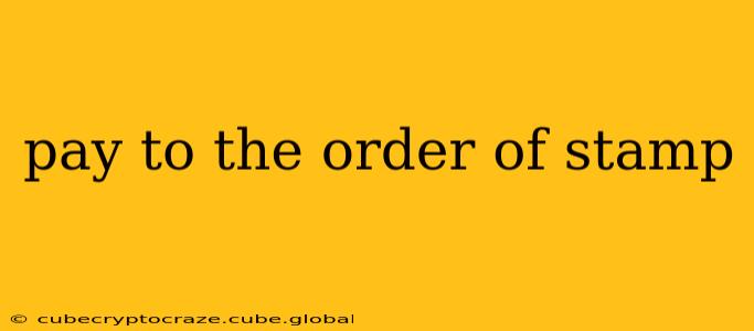 pay to the order of stamp