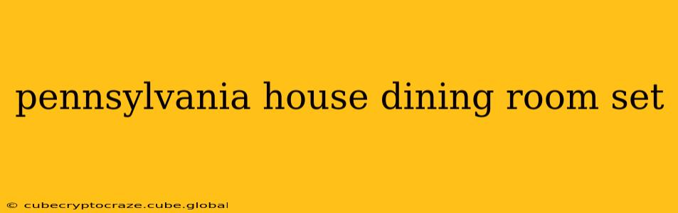 pennsylvania house dining room set
