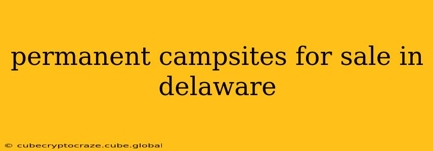 permanent campsites for sale in delaware