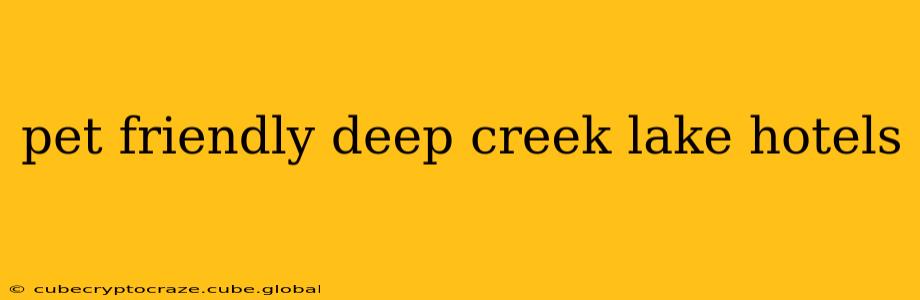 pet friendly deep creek lake hotels