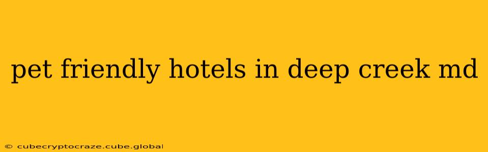 pet friendly hotels in deep creek md