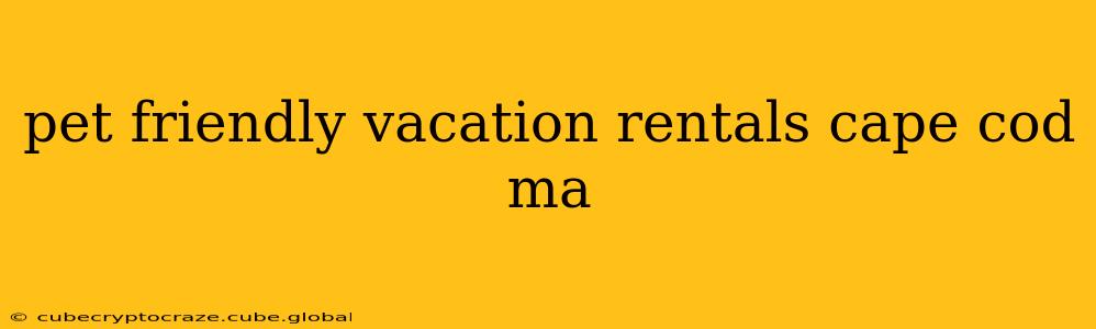 pet friendly vacation rentals cape cod ma