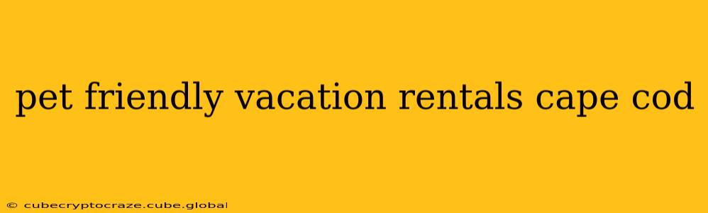 pet friendly vacation rentals cape cod