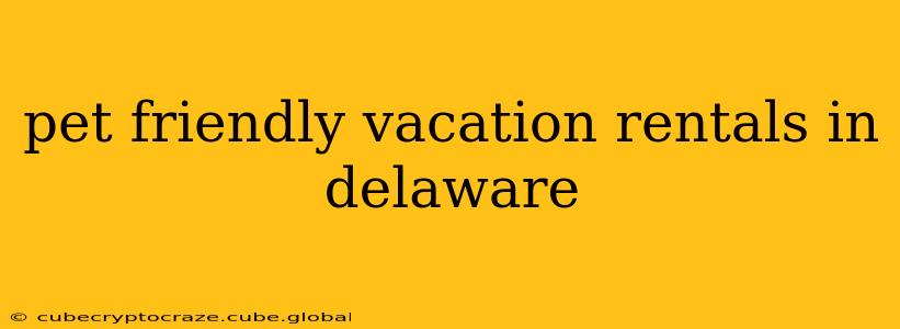 pet friendly vacation rentals in delaware