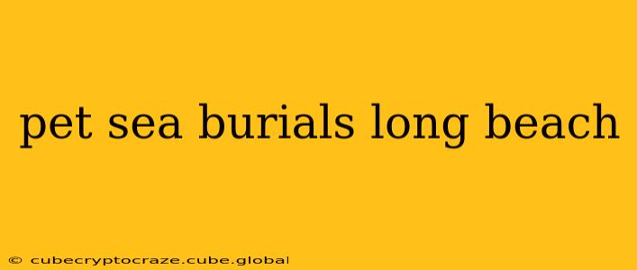 pet sea burials long beach