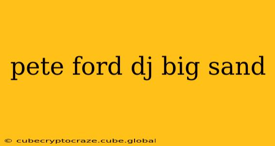 pete ford dj big sand