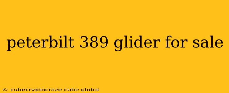 peterbilt 389 glider for sale