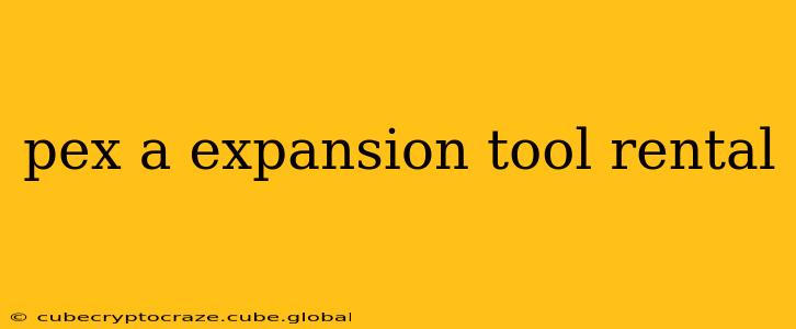 pex a expansion tool rental