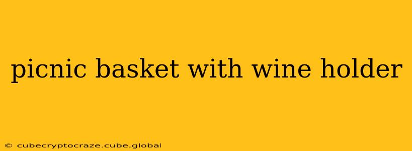 picnic basket with wine holder