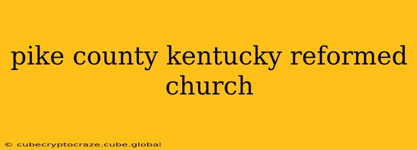 pike county kentucky reformed church