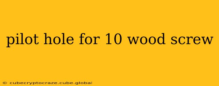 pilot hole for 10 wood screw