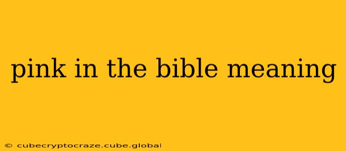 pink in the bible meaning