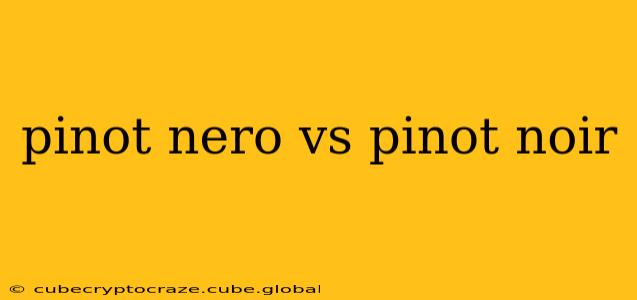 pinot nero vs pinot noir