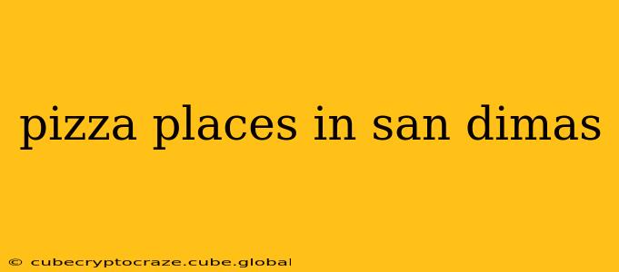 pizza places in san dimas