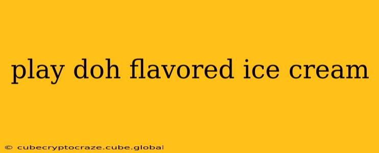 play doh flavored ice cream