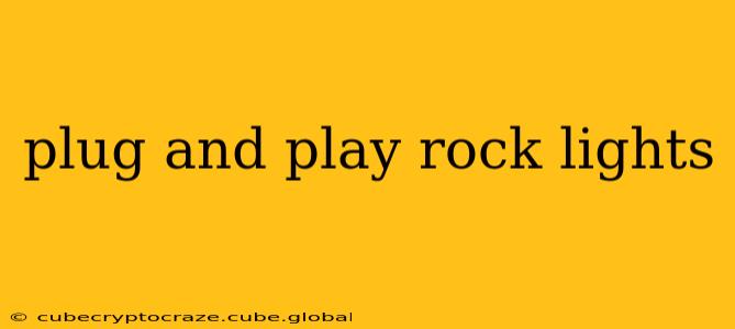 plug and play rock lights