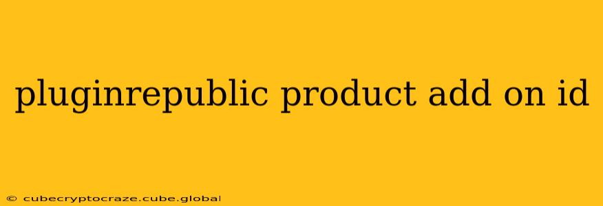 pluginrepublic product add on id