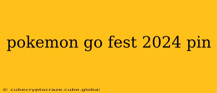 pokemon go fest 2024 pin